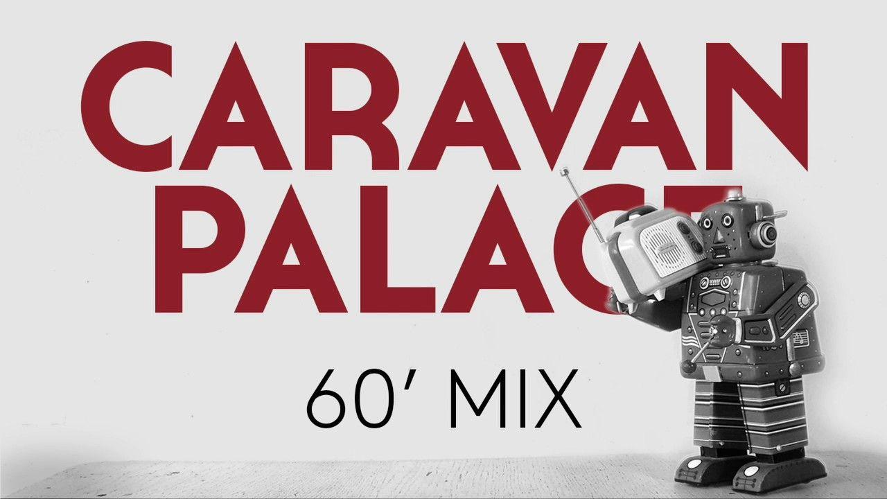 Caravan Palace Logo - Caravan Palace minute mix of Caravan Palace