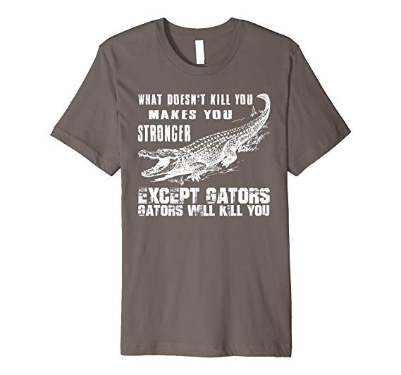 Clothing with Alligator Logo - Alligators Will Kill You Funny Offensive Gator T Shirt