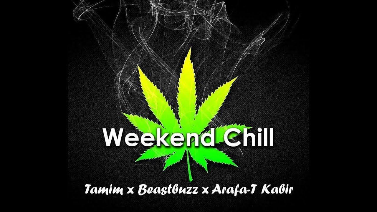 Chill Weed Logo - Weekend Chill Remix | The Ganja Anthem | Arafa-T Kabir Ft. Beastbuzz ...