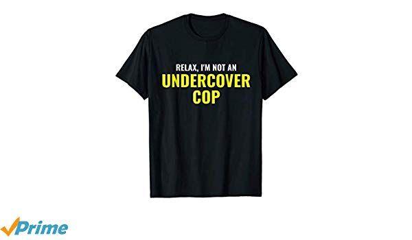 Undercover Cop Logo - Not an Undercover Cop Shirt Funny Relax Police Costume