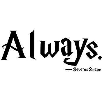Always Harry Potter Logo - Amazon.com: Quote It - Severus Snape Always - Harry Potter Vinyl ...