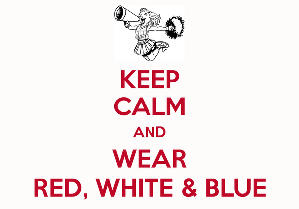 Red White Blue O Logo - KEEP CALM AND WEAR RED, WHITE & BLUE Poster. Hannah james. Keep