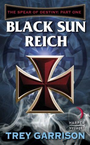 Sun Destiny Logo - Black Sun Reich (The Spear of Destiny, #1) by Trey Garrison