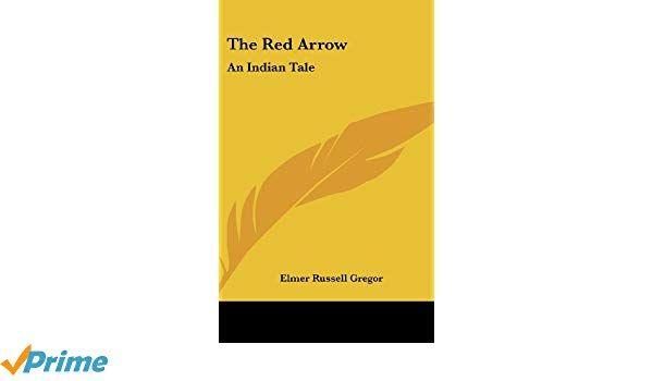 Red White Indian Arrow Logo - The Red Arrow: An Indian Tale: Amazon.co.uk: Elmer Russell Gregor