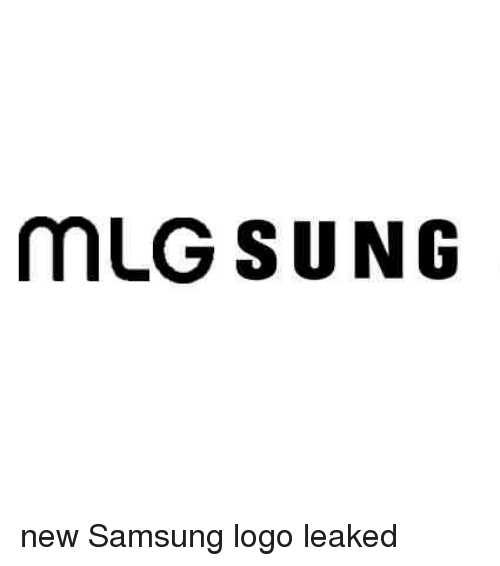 Funny Samsung Logo - mUGS UNG New Samsung Logo Leaked | Mlg Meme on ME.ME