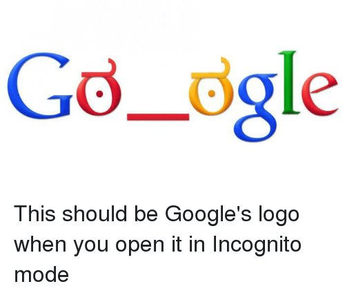 Go Google Logo - Go Ogle This Should Be Google's Logo When You Open It in Incognito ...