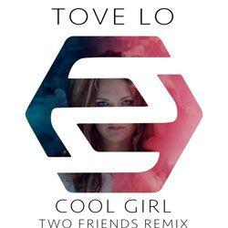 Cool Remix Logo - Tove Lo – Cool Girl (Two Friends Remix) - Club Dance Mixes