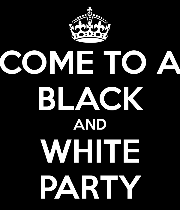 Party Black and White Logo - COME TO A BLACK AND WHITE PARTY Poster. Maddie. Keep Calm O Matic