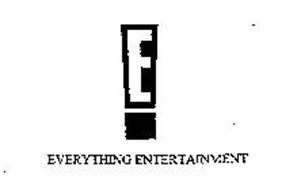 Everything Entertainment Logo - E! EVERYTHING ENTERTAINMENT Trademark of E! Entertainment Television
