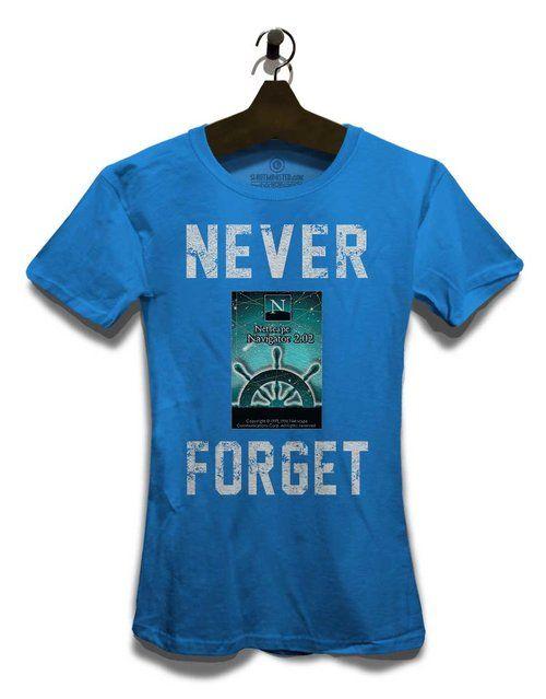 Netscape Navigator Logo - Never Forget Netscape Navigator Damen T Shirt. SHIRTMINISTER, 95 €