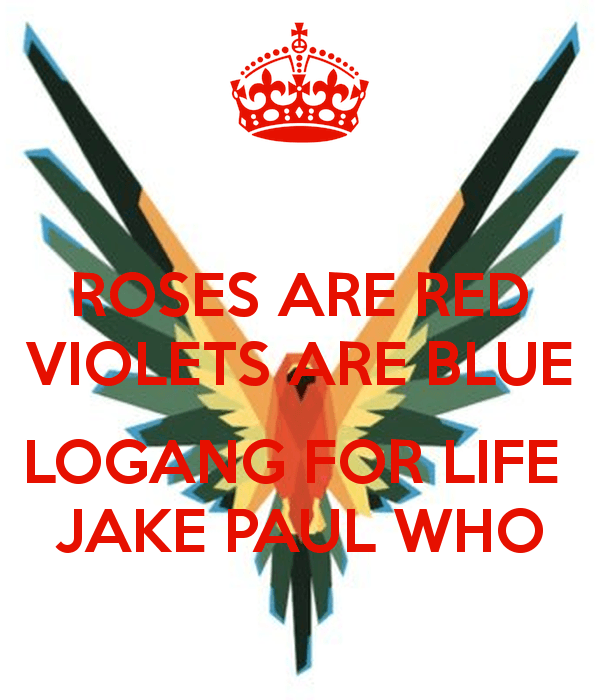 Logang 4 Life Logo - ROSES ARE RED VIOLETS ARE BLUE LOGANG FOR LIFE JAKE PAUL WHO Poster ...