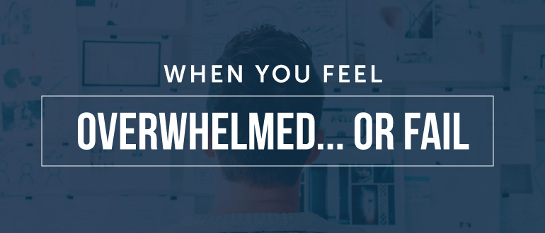 Overwhelmed Logo - When You Feel Overwhelmed. Or Fail