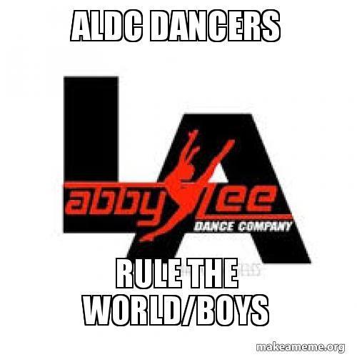 ALDC Logo - ALDC DANCERS RULE THE WORLD/BOYS - KYLIE WAS HERE | Make a Meme