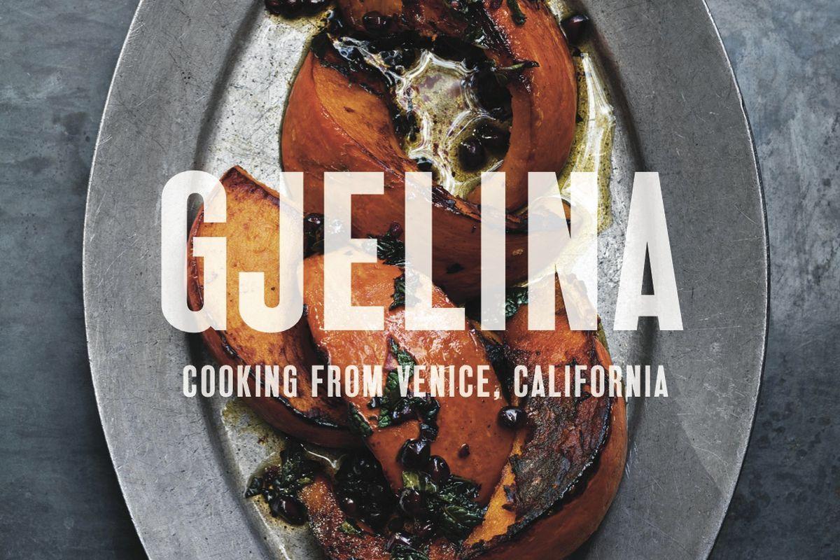 Gjelina Logo - Here's the Cover of the Gjelina Cookbook; Books From Mark Strausman ...