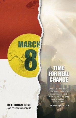 Chye Logo - March 8: Time for Real Change. Kee Thuan Chye. Marshall Cavendish
