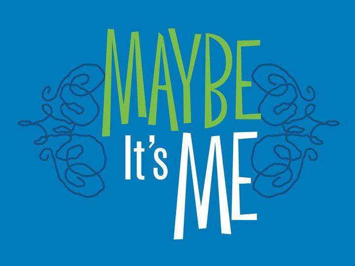 Maybe Logo - Maybe It's Me