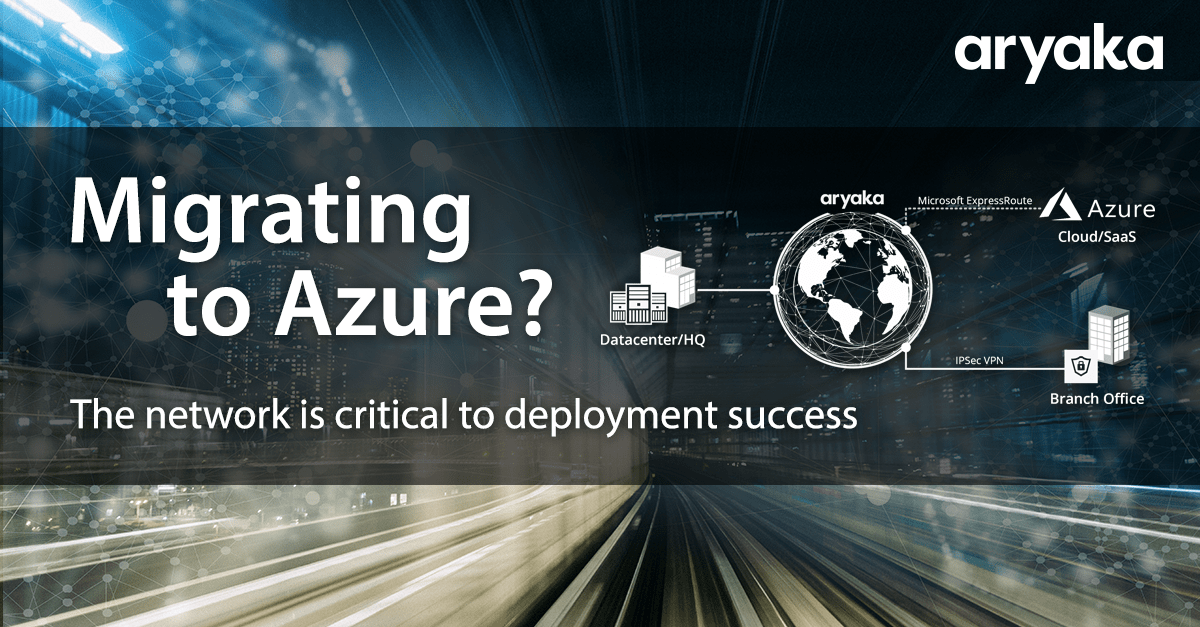 Aryaka Logo - Migrating to Azure? The Network is Critical to Deployment Success