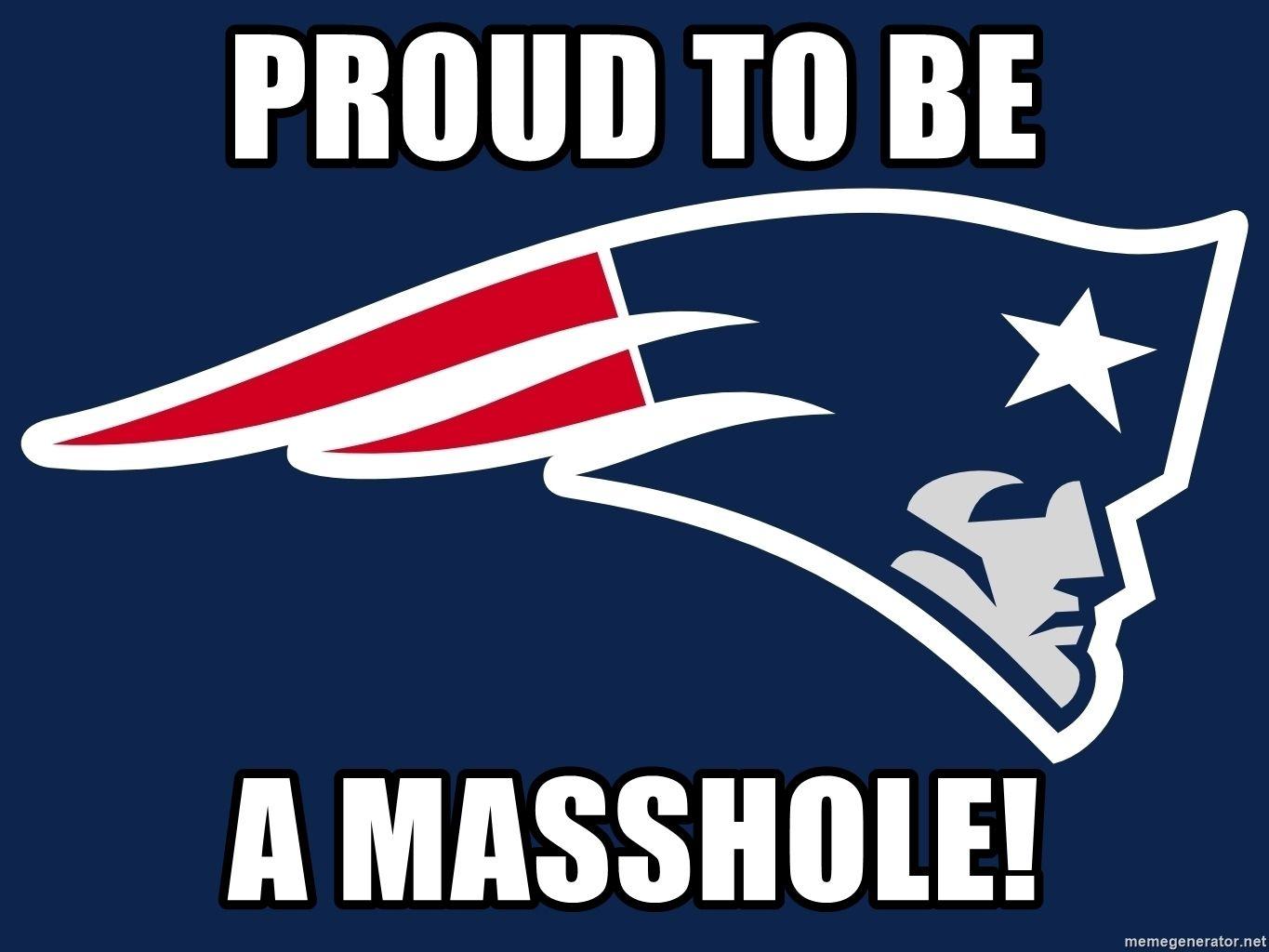 Masshole Logo - Proud to be a Masshole! - Patriots Logo | Meme Generator
