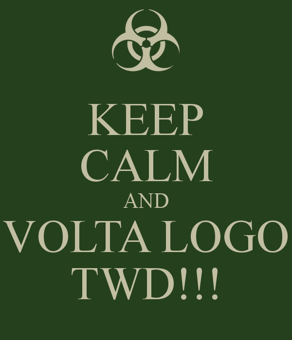 Volta Logo - KEEP CALM AND VOLTA LOGO TWD!!! Poster. FERNANDO. Keep Calm O Matic