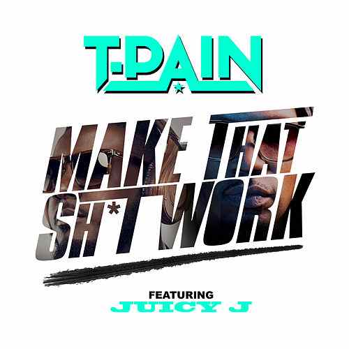 T-Pain Logo - Make That Sh*t Work (Single, Explicit) by T-Pain : Napster
