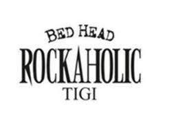 Rockaholic Logo - BED HEAD ROCKAHOLIC TIGI Trademark of UNILEVER PLC Serial Number