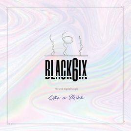 Black6ix Logo - Like a Flower - Single by Black6ix on Apple Music