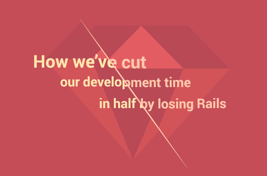 Rails Logo - How we've cut our development time in half by losing Rails & Go