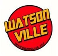 Watsonville Logo - WATSON VILLE WATSONVILLE, CA Trademark of Jordan Andre Ramirez ...