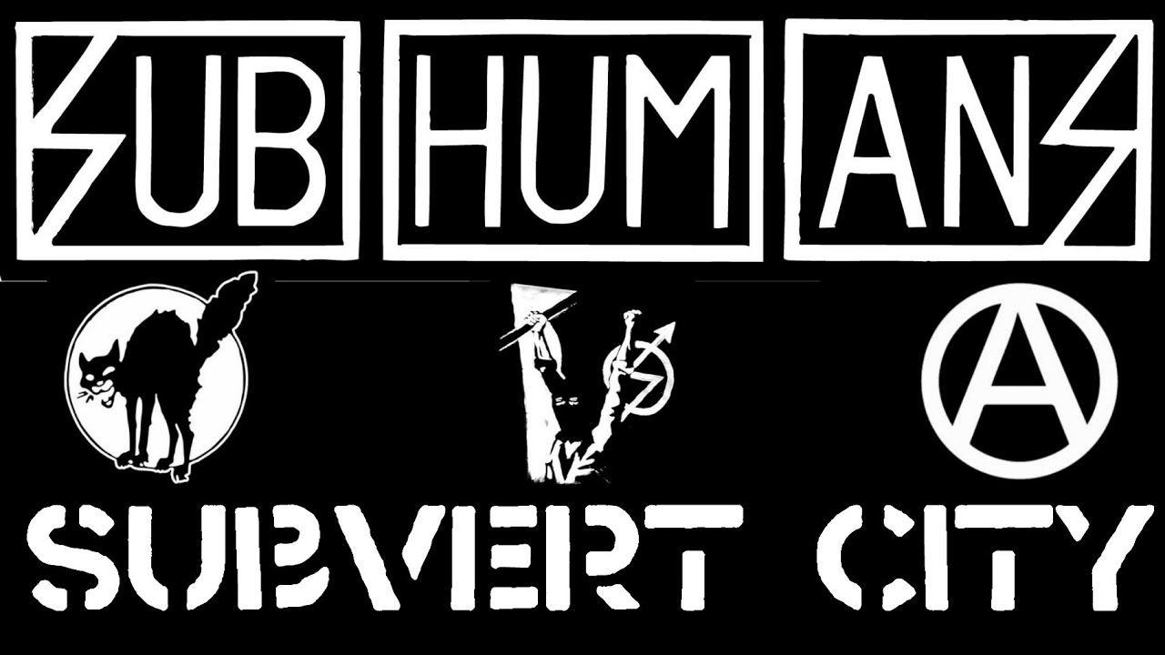 Subhumans Logo - SUBHUMANS Subvert City