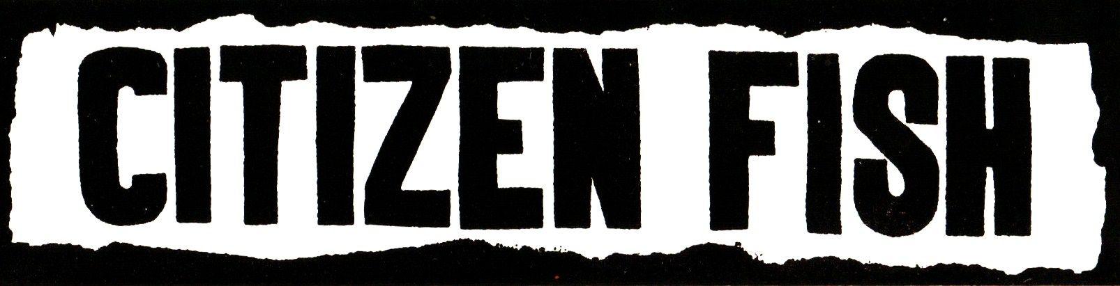 Subhumans Logo - Subhumans Citizen Fish dates