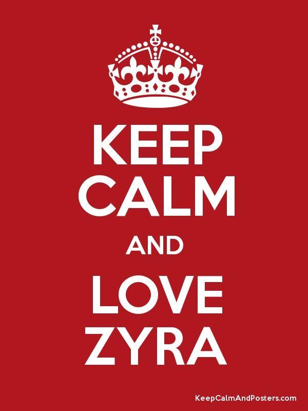 Zyra Logo - KEEP CALM AND LOVE ZYRA Calm and Posters Generator, Maker