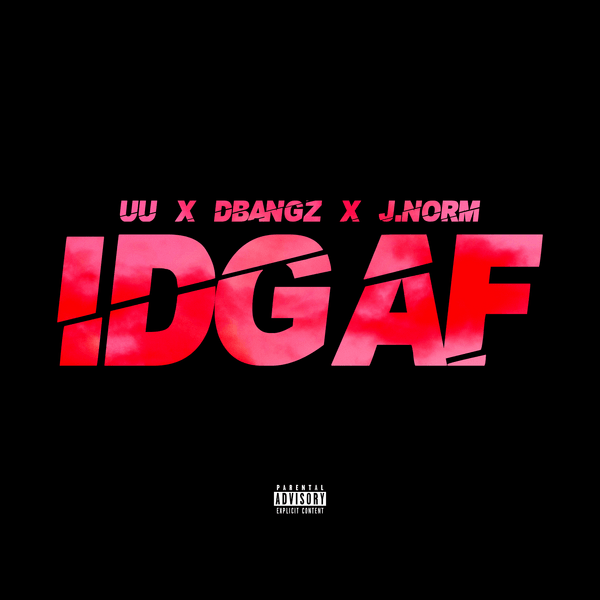 Dbangz Logo - I.D.G.A.F - Single by UU, Dbangz & J.Norm on Apple Music