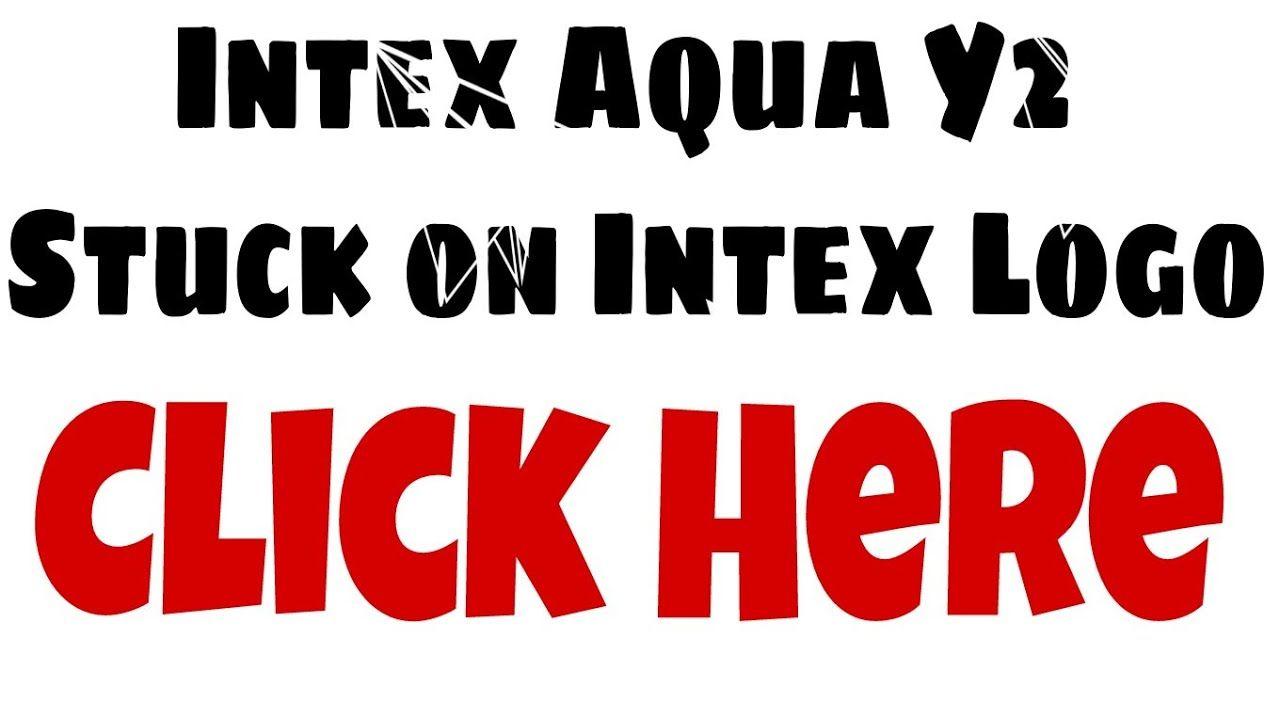 Intex Logo - Intex Aqua Y2 Pro Stuck on Intex Logo Problem Solved