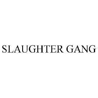 Slaughtergang Logo - SLAUGHTER GANG Trademark of Slaughter Gang, LLC - Registration ...