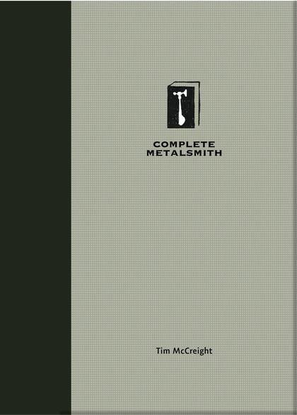 Metalsmith Logo - Complete Metalsmith: Tim McCreight: A&C Black Visual Arts