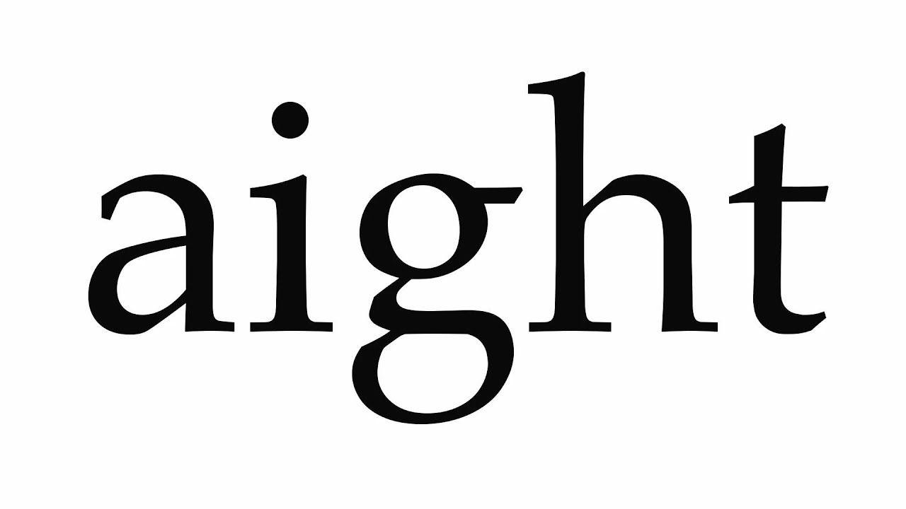 Aight Logo - How to Pronounce aight - YouTube