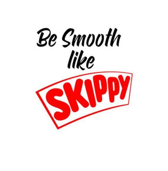 Skippy Logo - Be Smooth like Skippy SVG | Etsy