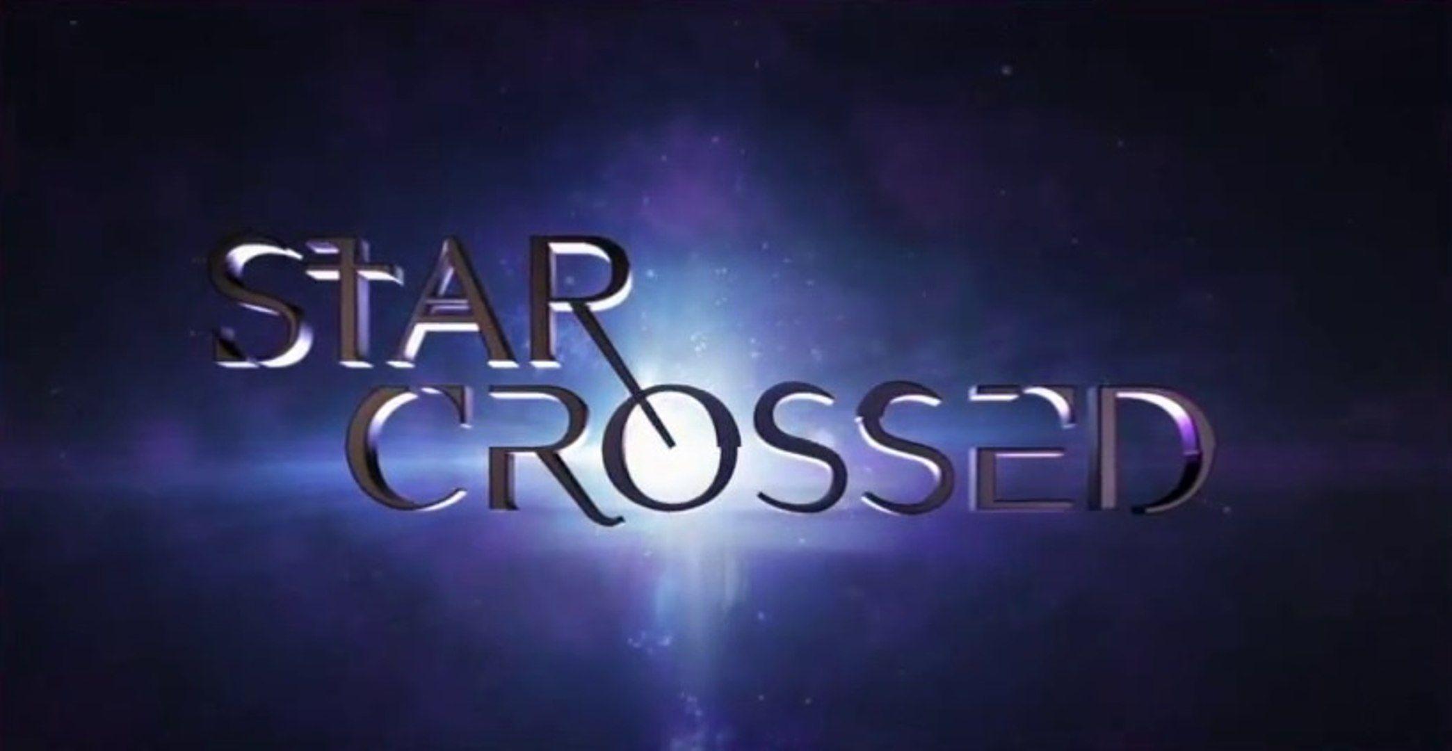 Star-Crossed Logo - Star-Crossed - Promo 1x9 - Vidéo dailymotion