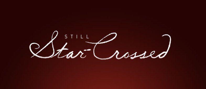 Star-Crossed Logo - Still Star-Crossed TV show, UK air date, UK TV premiere date