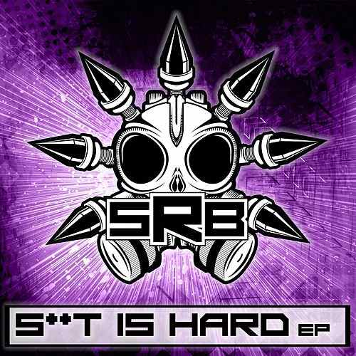 SRB Logo - Sht Is Hard (Explicit, EP)