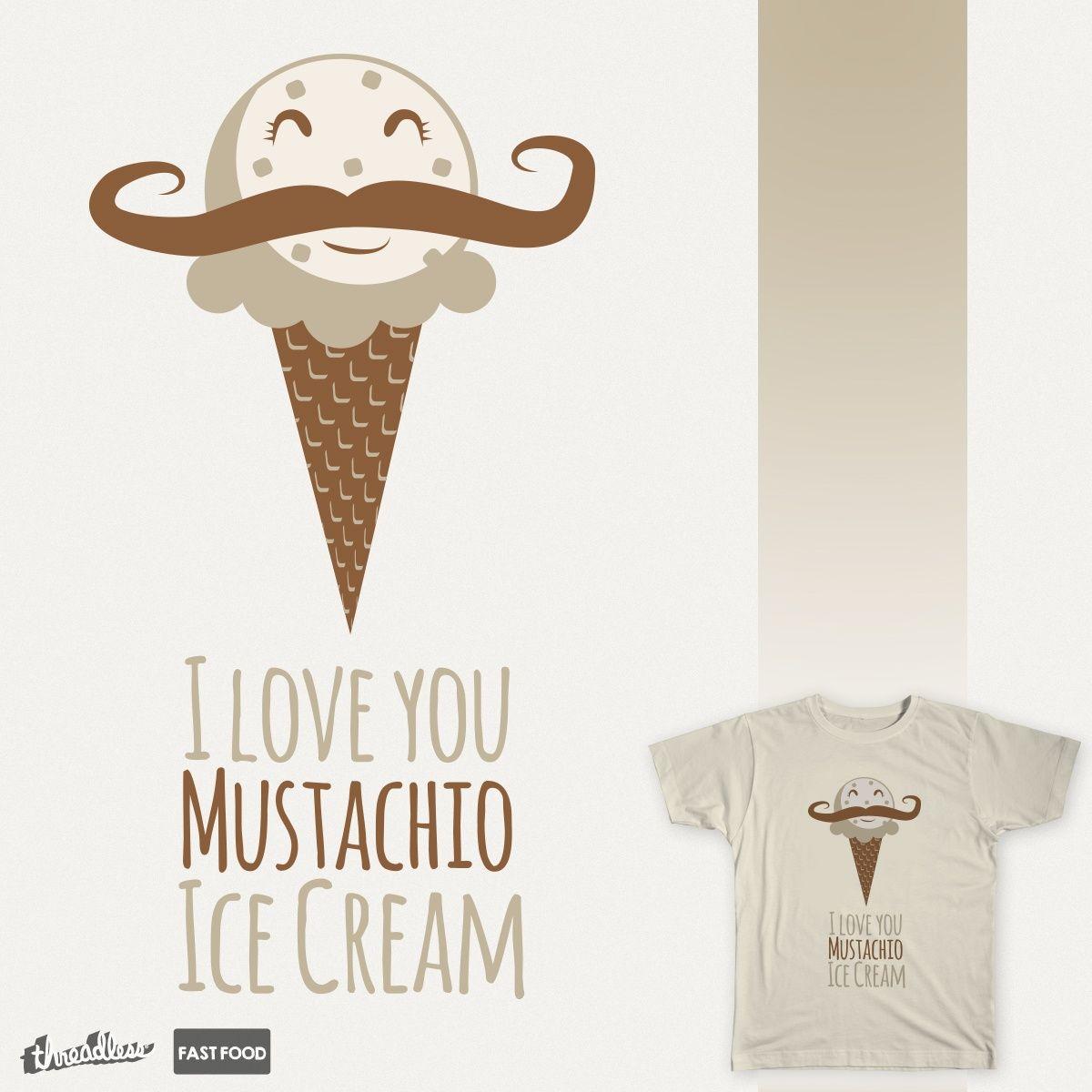 Mustachio Logo - Score I Love You Mustachio Ice Cream! by mustachproblems on Threadless