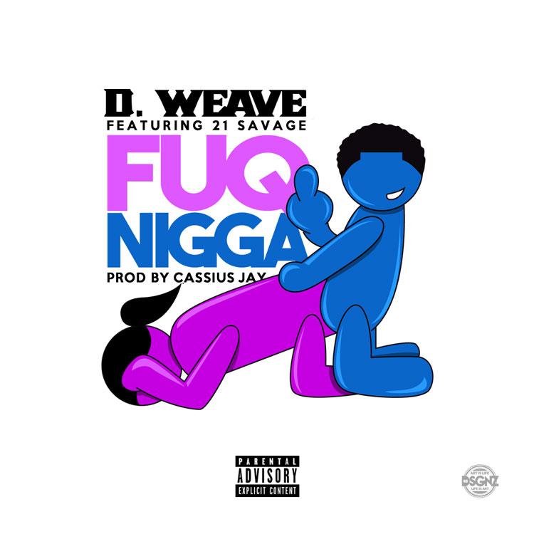 Young Savage Logo - New Music:D Weave Ft. 21 Savage – Fuq Nigga – ITSBIZKIT