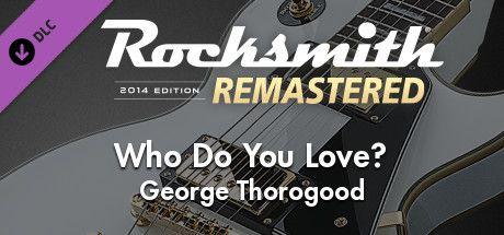 Rocksmith Logo - Rocksmith® 2014 Edition – Remastered – George Thorogood - “Who ...