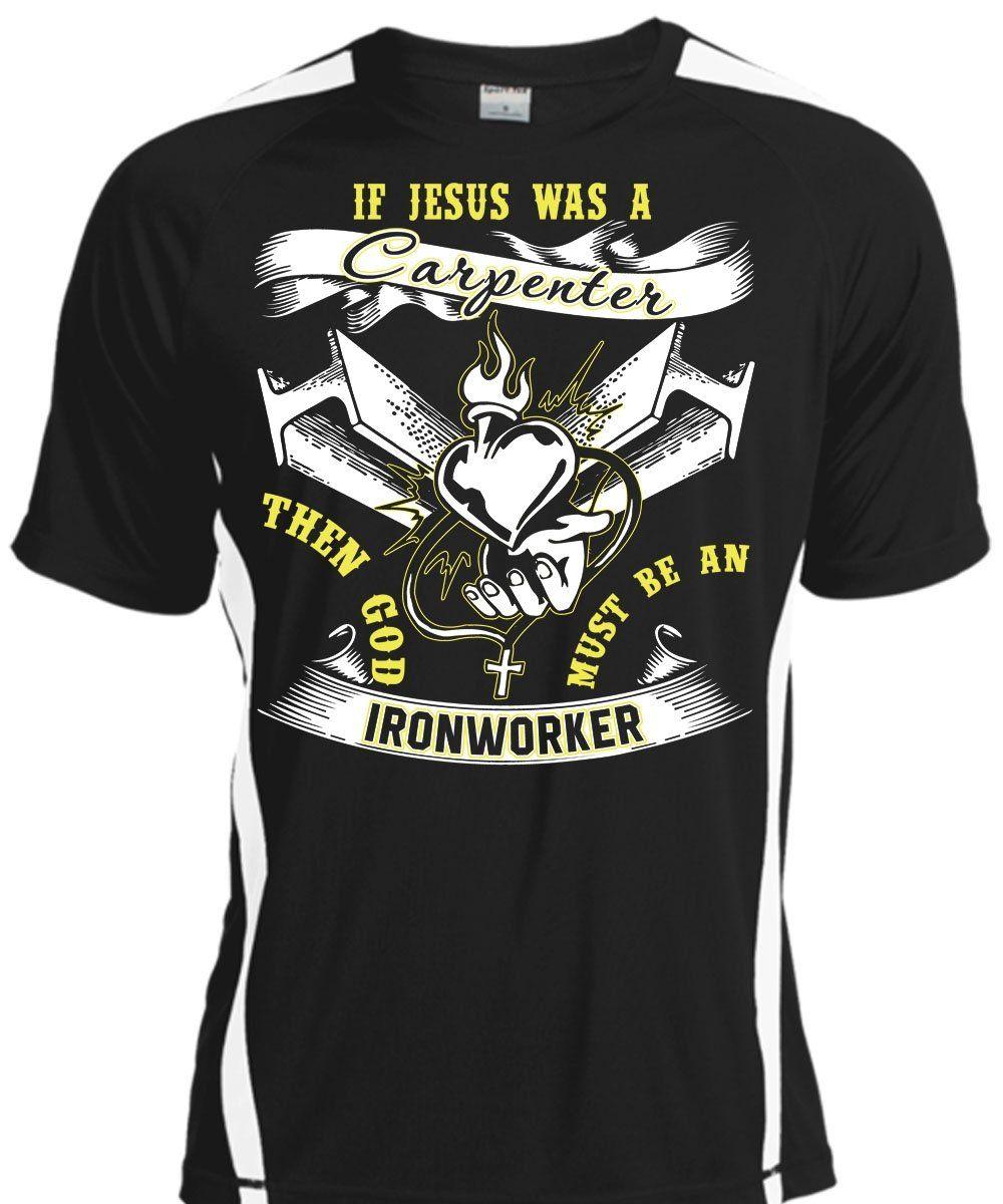 Ironworker Logo - God Must Be An Ironworker T Shirt, Jesus Was A Carpenter T Shirt ...