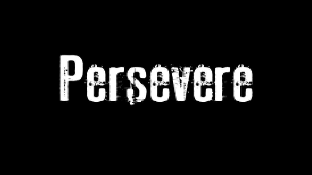 Persevering Logo - Persevere - Motivational Video - YouTube