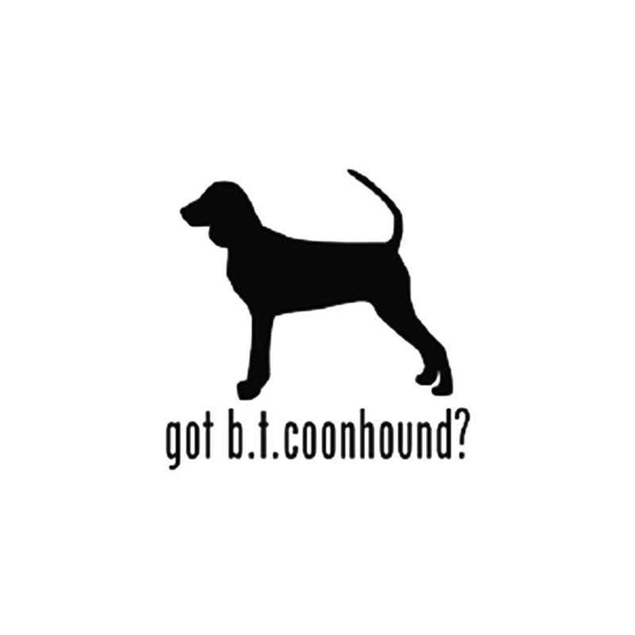 Coonhound Logo - Got Black Tan Coonhound Dog Vinyl Sticker
