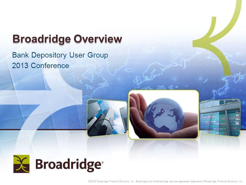 Broadridge Logo - Copyright © 2012 Broadridge Financial Solutions, Inc. Broadridge and ...