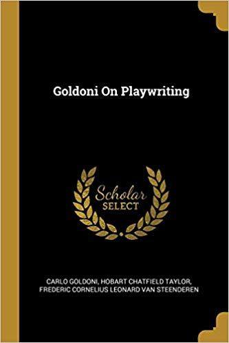 Goldoni Logo - Goldoni On Playwriting: Carlo Goldoni, Hobart Chatfield Taylor ...