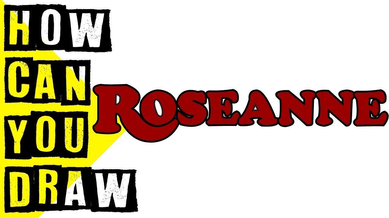Roseanne Logo - How Can You Draw ROSEANNE Logo?
