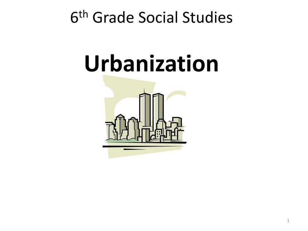 Urbanization Logo - 6th Grade Social Studies Urbanization - ppt download